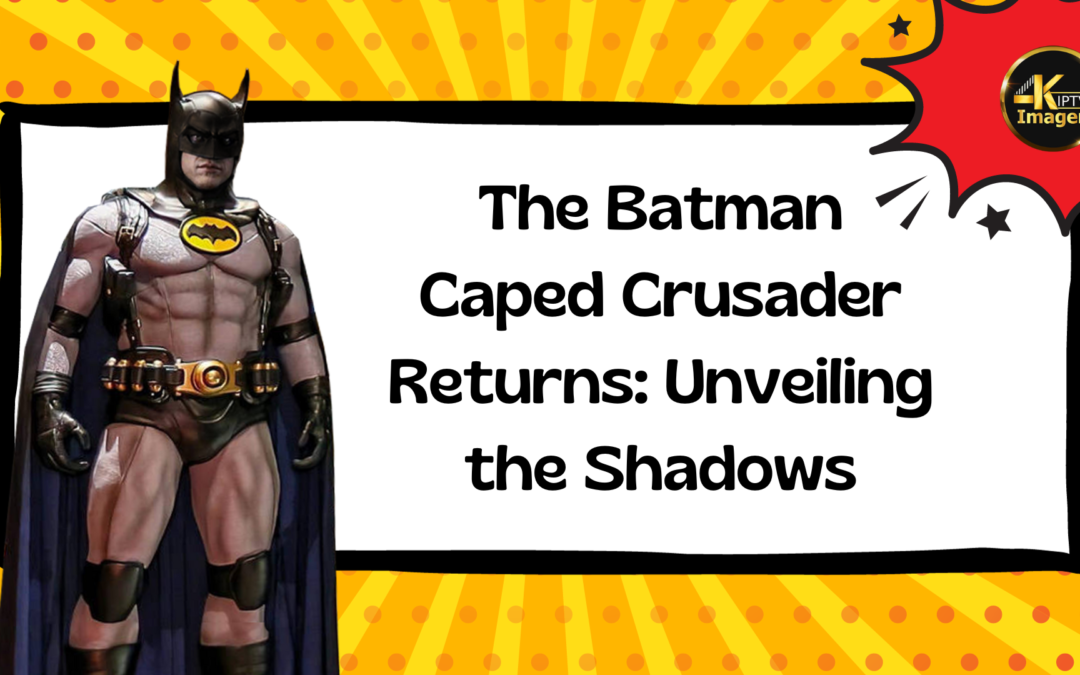 Batman Caped Crusader
